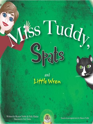 cover image of Miss Tuddy, Spats, and Little Wren